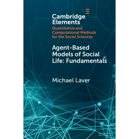Elements in Quantitative and Computation Agent-Based Models of Social Life, (Paperback)