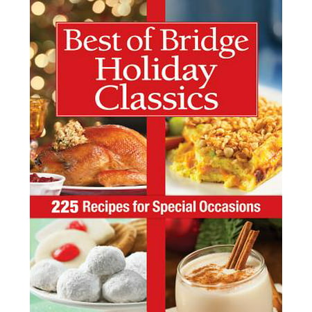 Best of Bridge Holiday Classics : 225 Recipes for Special