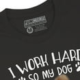 thumbnail image 3 of Function - Custom Dog Head Face I Work Hard So My Dog Can Have A Better Life T-shirt, 3 of 19