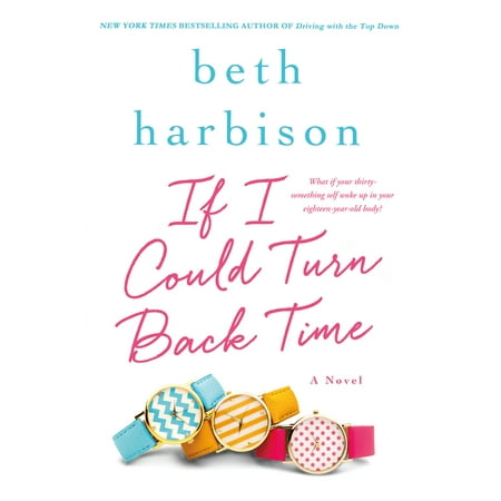 If I Could Turn Back Time : A Novel