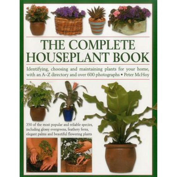 Pre-Owned The Complete Houseplant Book: Identifying, Choosing and Maintaining Plants for Your Home, with an A (Paperback) by Peter McHoy
