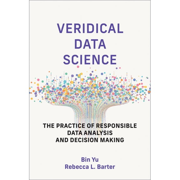 Pre-Owned Adaptive Computation and Machine Learnin Veridical Data Science: The Practice of Responsible Data Analysis and Decision Making, (Hardcover)