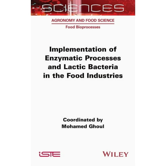Iste Consignment Implementation of Enzymatic Processes and Lactic Bacteria in the Food Industries, (Hardcover)