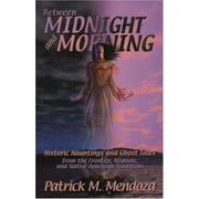 Angle View: Between Midnight and Morning : Historic Hauntings from the Frontier, Hispanic, and Native American Traditions, Used [Paperback]