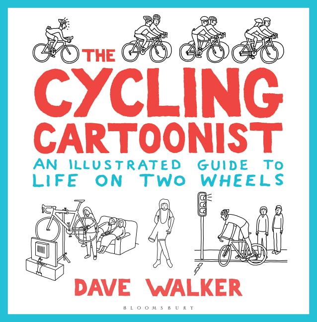 The Cycling Cartoonist : An Illustrated Guide to Life on Two Wheels 