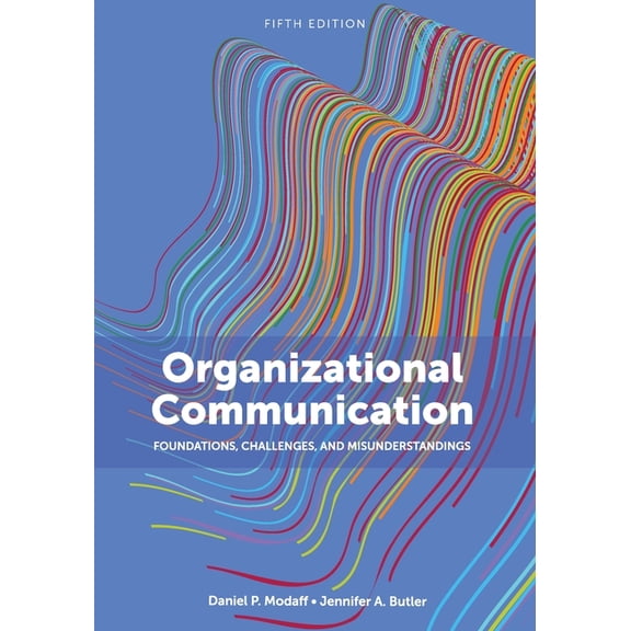 Organizational Communication: Foundations, Challenges, and Misunderstandings, (Paperback)