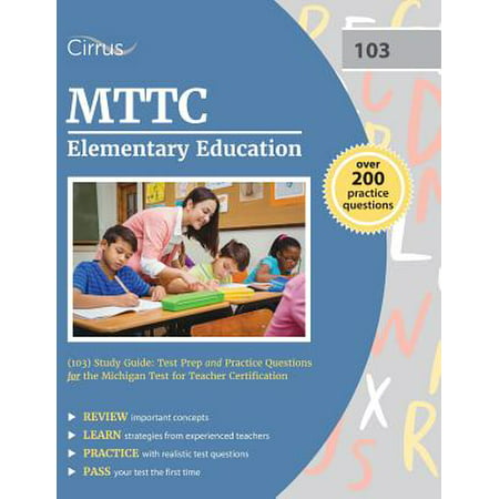 Mttc Elementary Education (103) Study Guide : Test Prep and Practice Questions for the Michigan Test for Teacher