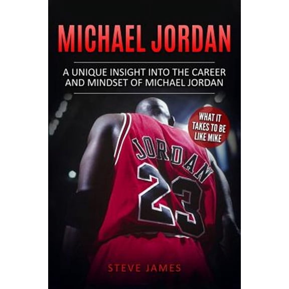 Basketball Biographies in Color: Michael Jordan: A Unique Insight into the Career and Mindset of Michael Jordan (Paperback)