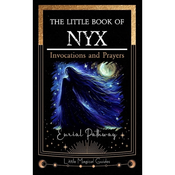 Little Magical Guides The Little Book of Nyx: Invocations and Prayers, Book 3, (Paperback)