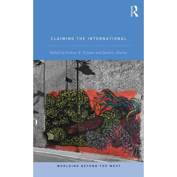 Worlding Beyond the West Claiming the International, (Paperback)