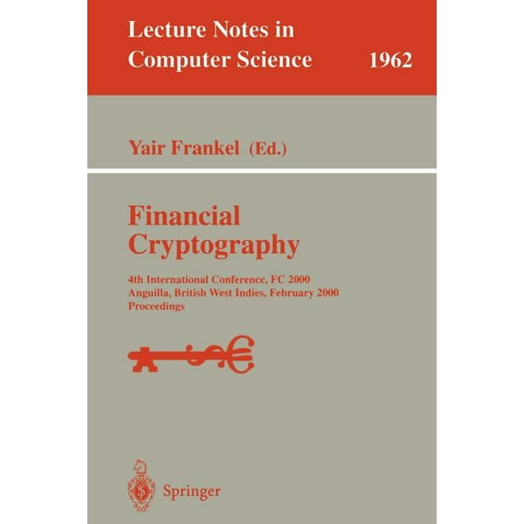 Lecture Notes in Computer Science Financial Cryptography: 4th International Conference, FC 2000 Anguilla, British West Indies, February 20-24, 2000 Procee, Book 1962, (Paperback)