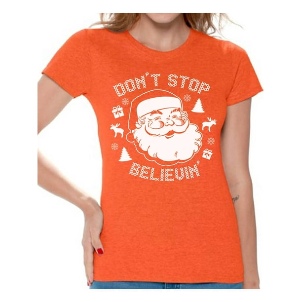 Awkward Styles Don't Believin' Shirt Women's Holiday Top Ugly Christmas T-shirt Xmas Gifts Santa Claus Christmas Shirts Women Holiday T-Shirt Don't Stop Believin' Santa Shirt - Walmart.com