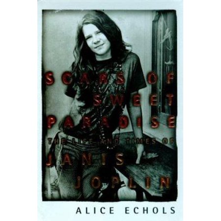 Scars of Sweet Paradise: The Life and Times of Janis Joplin (Hardcover - Used) 0805053875 9780805053876