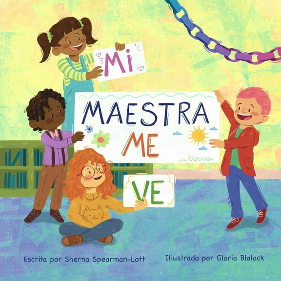 Mi Maestra Me Ve: Un libro sobre ver mÃ¡s de lo que se ve a simple vista en el salÃ³n de clase., (Paperback)