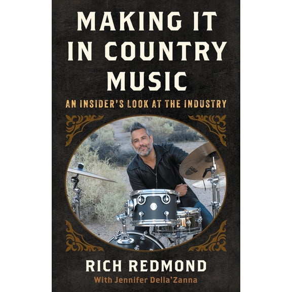 Making It in Country Music: An Insider's Look at the Industry, (Paperback)