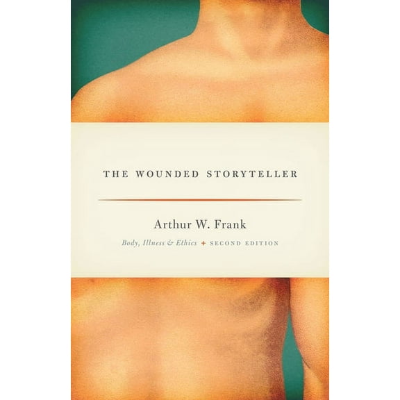 The Wounded Storyteller: Body, Illness, and Ethics, Second Edition, (Paperback)