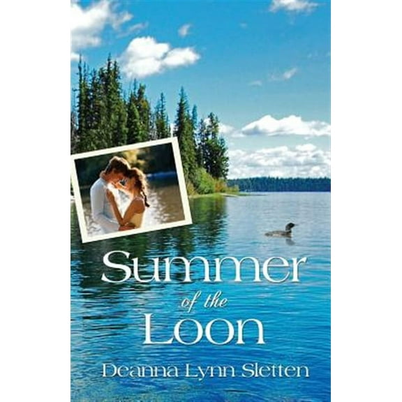 Summer of the Loon (Paperback) by Deanna Lynn Sletten