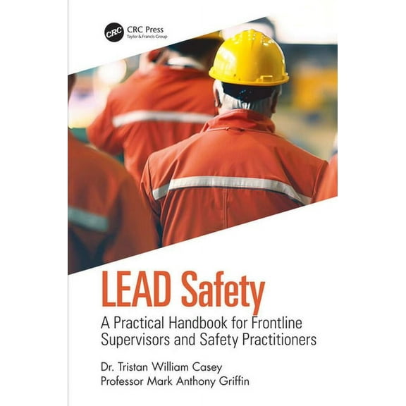 LEAD Safety: A Practical Handbook for Frontline Supervisors and Safety Practitioners, (Hardcover)