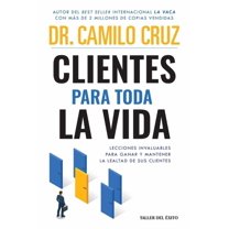Clientes para toda la vida: Lecciones invaluables para ganar y mantener la lealtad de sus clientes, (Paperback)
