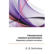 Interpersonal relations preschoolers. Diagnostics, problem correction (Hardcover)