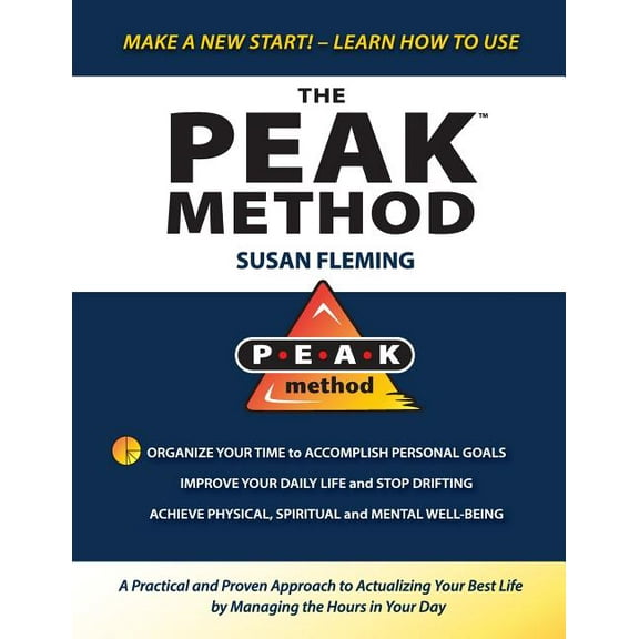 PEAK Method: A Practical and Proven Approach to Actualizing Your Best Life by Managing the Hours in Your Day (Paperback)