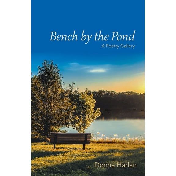 Bench by the Pond : A Poetry Gallery