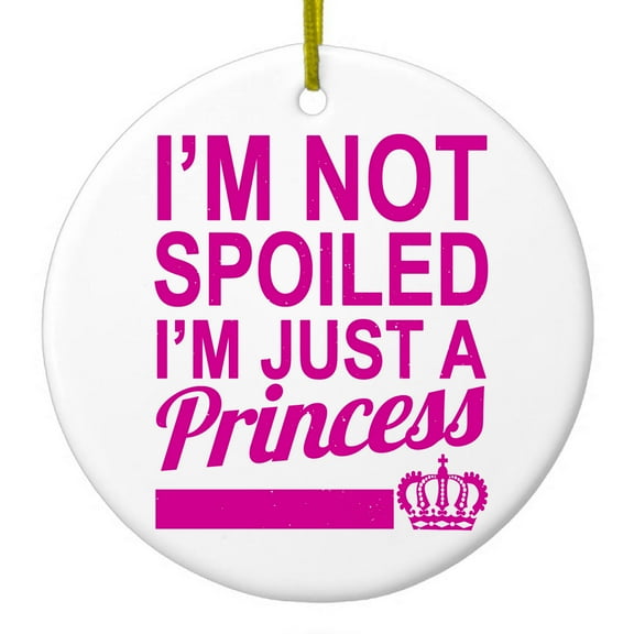 DistinctInk Hanging Ceramic Christmass Tree Ornament with Gold String - Great Gift / Present - 2 3/4 inch diameter - I'm Not Spoiled I'm Just a Princess