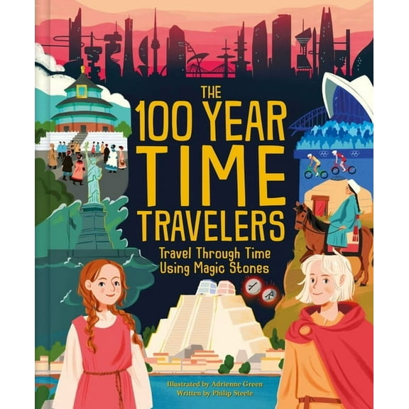 The 100 Year Time Travelers: Travel Through Time Using Magic Stones, (Hardcover)