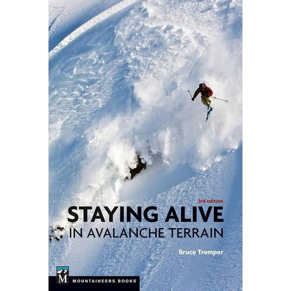 Staying Alive in Avalanche Terrain, 3rd Edition, (Paperback)