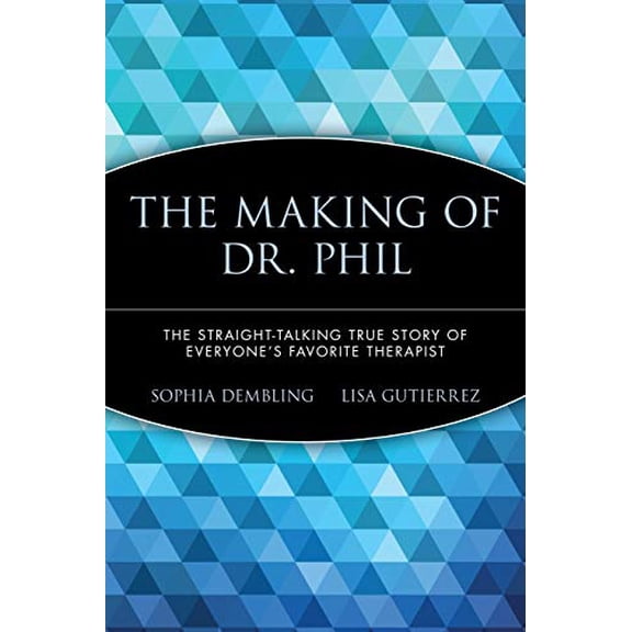 Pre-Owned The Making of Dr. Phil: The Straight-Talking True Story of Everyone's Favorite Therapist (Paperback) 0471696595 9780471696599