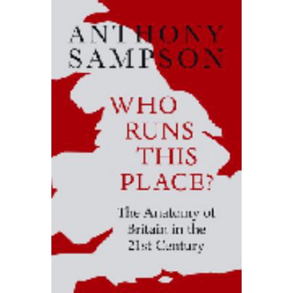 Pre-Owned Who Runs This Place ? The Anatomy of Britain in the 21st Century (Paperback) 0719565650 9780719565656