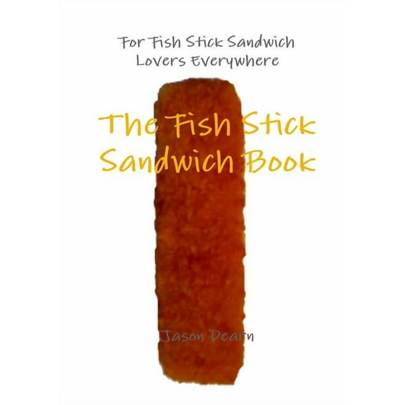 The Fish Stick Sandwich Book, (Paperback)