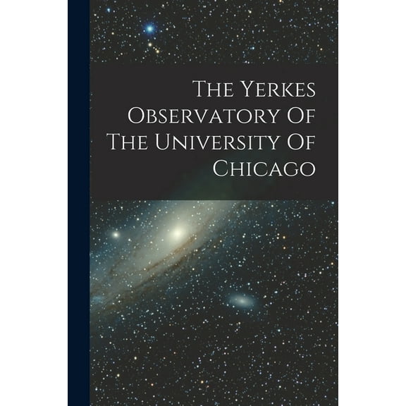 The Yerkes Observatory Of The University Of Chicago (Paperback)