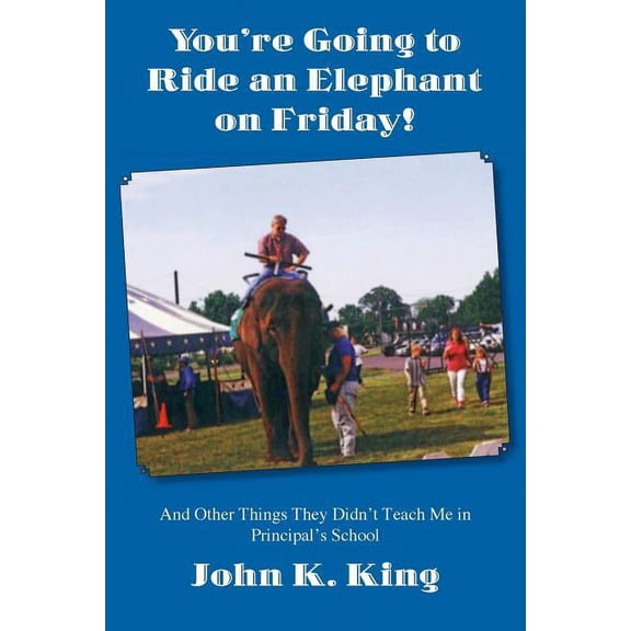 You're Going to Ride an Elephant on Friday!, (Paperback)