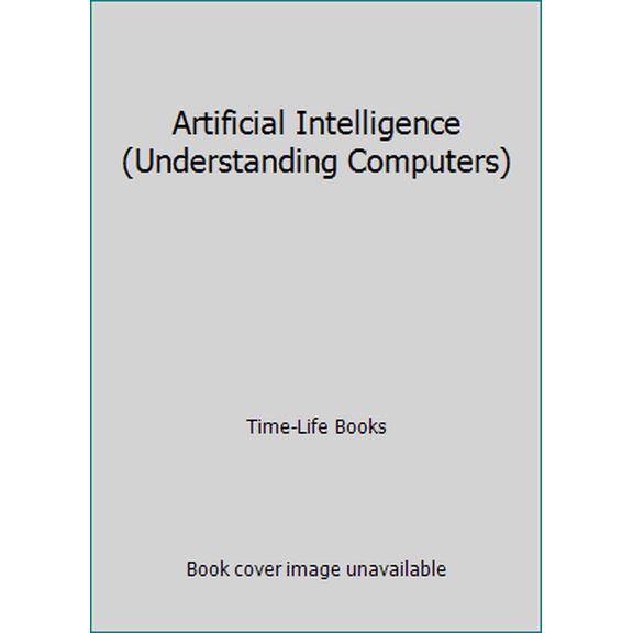 Pre-Owned Artificial Intelligence (Understanding Computers) (Hardcover) 0809475707 9780809475704