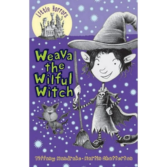 Little Horrors: Weava the Wilful Witch (Series #6) (Paperback)