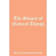The Shapes of Natural Things (Paperback)