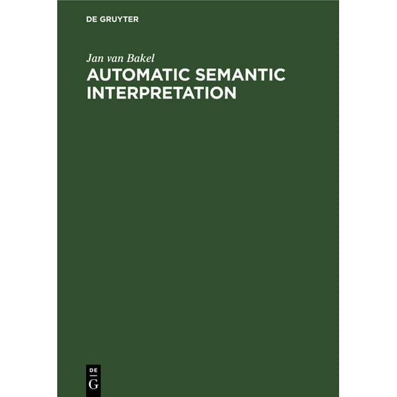 Automatic Semantic Interpretation: A Computer Model of Understanding Natural Language, (Hardcover)