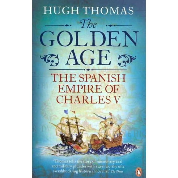 Golden Age: The Spanish Empire of Charles V (Paperback)