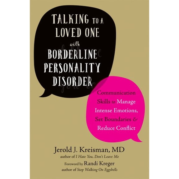 Pre-Owned Talking to a Loved One with Borderline Personality Disorder: Communication Skills to Manage Intense Emotions, Set Boundaries, and Reduce Conflict (Paperback) 1684030463 9781684030460