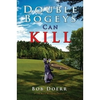 Double Bogeys Can Kill, (Paperback)