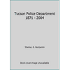 Tucson Police Department 1871 - 2004 [Hardcover - Used]