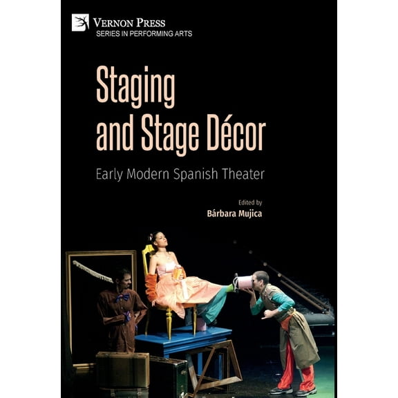 Performing Arts: Staging and Stage Décor: Early Modern Spanish Theater (Hardcover)