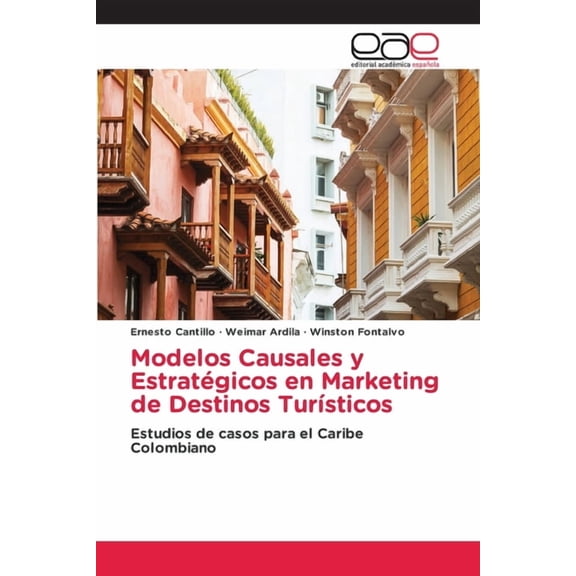 Modelos Causales y Estratégicos en Marketing de Destinos TurÃÂsticos, (Paperback)