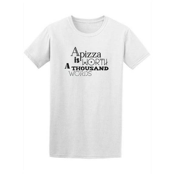 Pizza Is Worth A Thousand Words Fonts Quote Tee - Image by Shutterstock