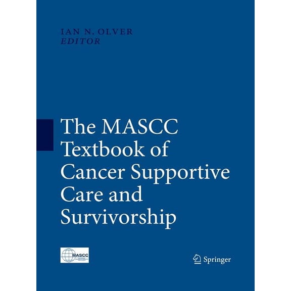 The Mascc Textbook of Cancer Supportive Care and Survivorship, (Paperback)