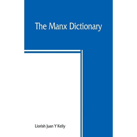 The Manx dictionary: Focklayr Manninagh as Baarlagh, (Paperback)