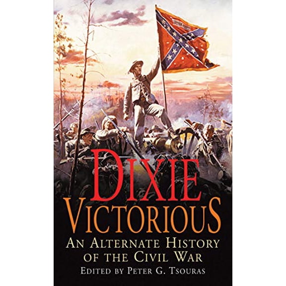 Pre-Owned Dixie Victorious : An Alternate History of the Civil War (Paperback)