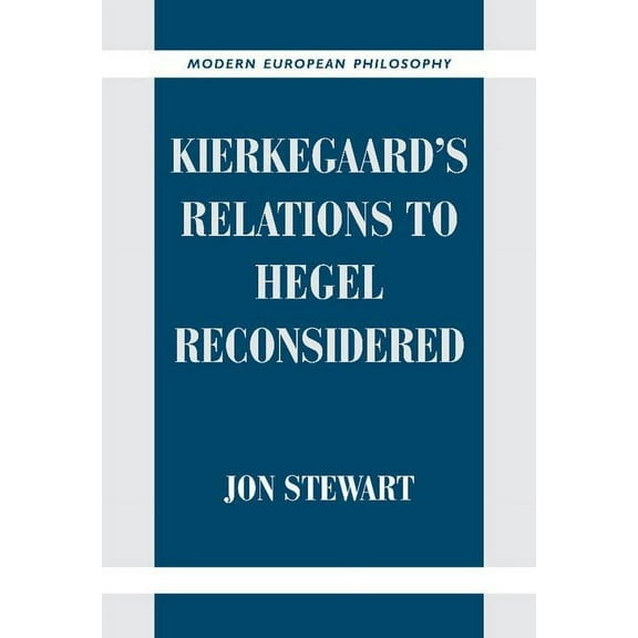 Modern European Philosophy Kierkegaard's Relations to Hegel Reconsidered, (Hardcover)