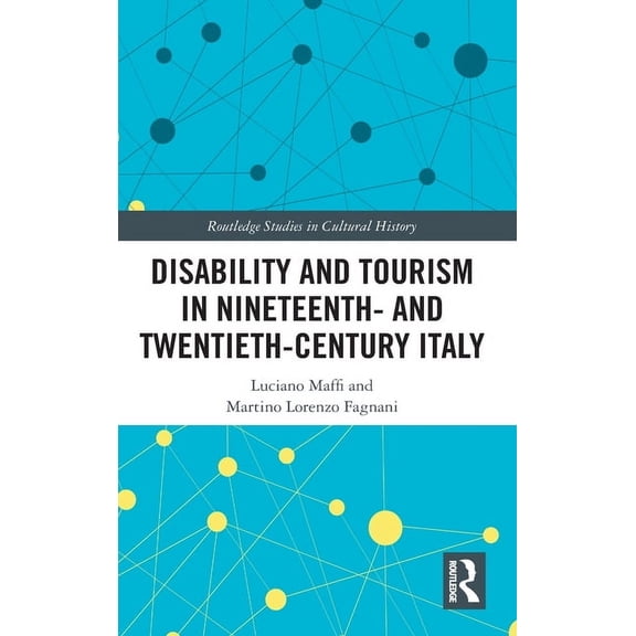 Routledge Studies in Cultural History Disability and Tourism in Nineteenth- and Twentieth-Century Italy, Book 104, (Hardcover)
